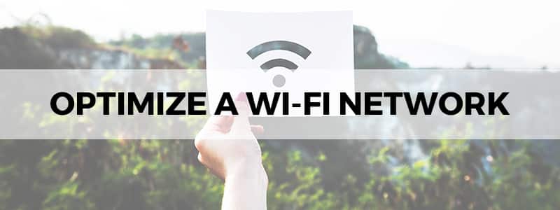 how to optimize a wi-fi network