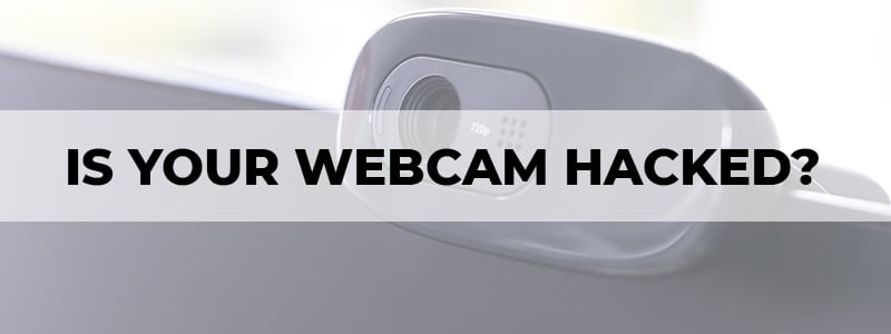 is your webcam hacked