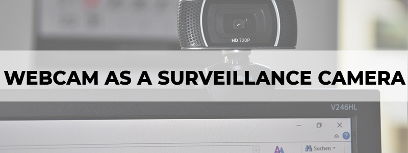 webcam as a surveillance camera