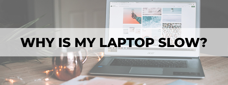 why is my laptop slow