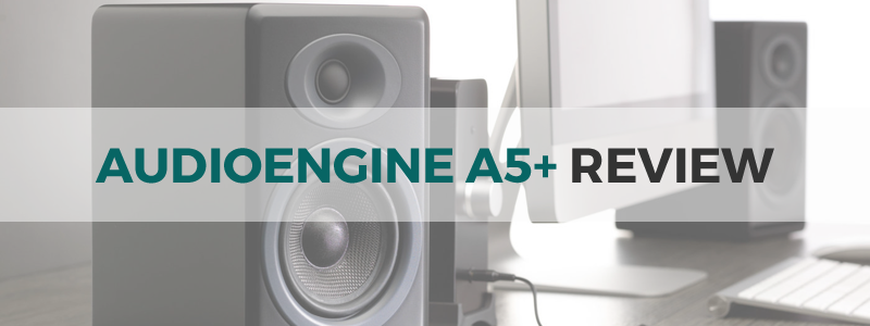 Audioengine A5 review
