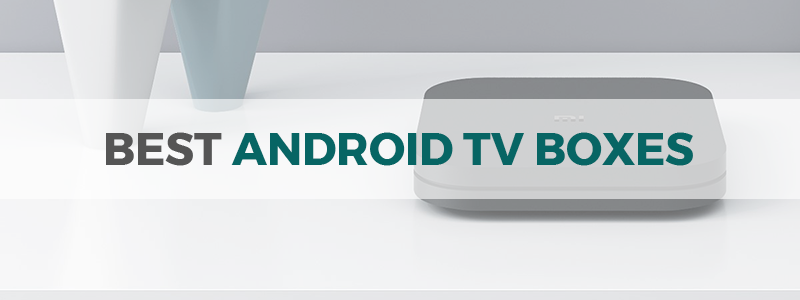 best android tv boxes