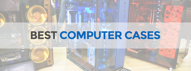 Best computer cases in 2017