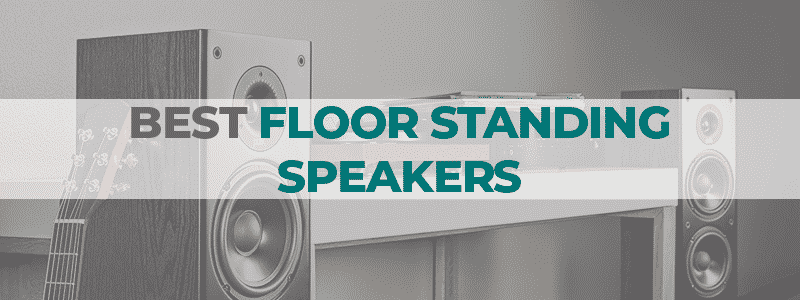 best floor standing speakers