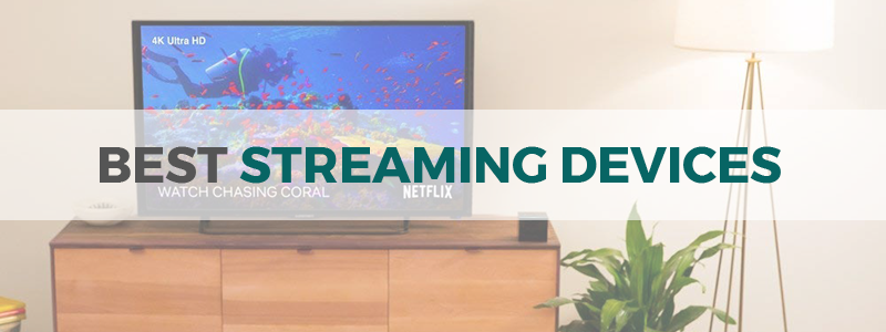 best streaming devices