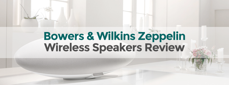 Bowers & Wilkins Zeppelin Wireless Speakers Review