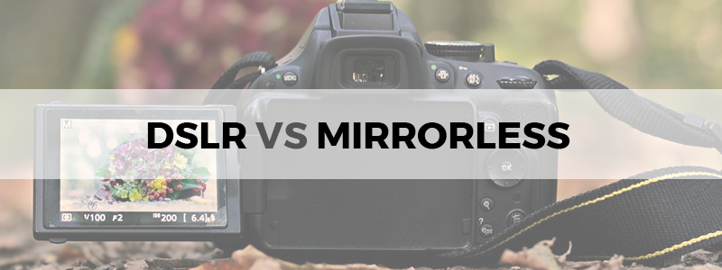 dslr vs mirrorless
