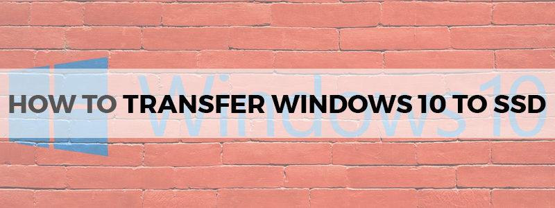 how to transfer windows 10 to ssd
