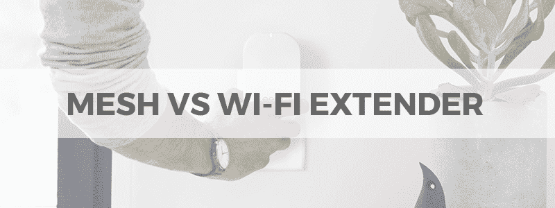 mesh network vs wi-fi extender