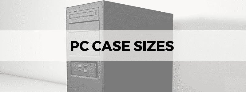 pc case sizes