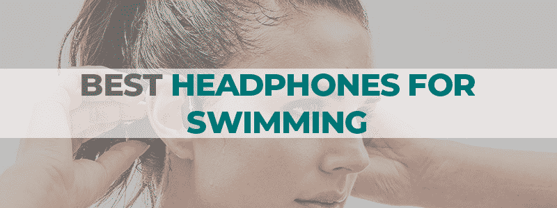 the best headphones for swimming
