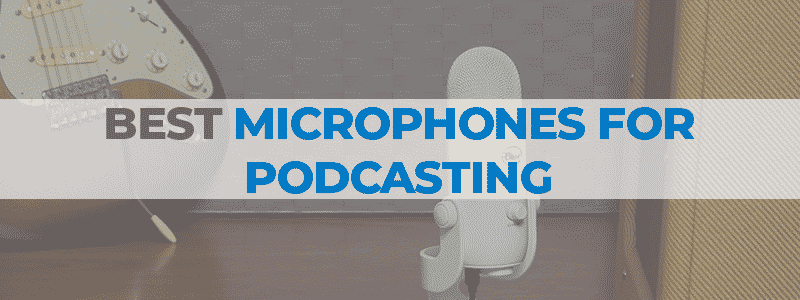 the best microphone for podcasting